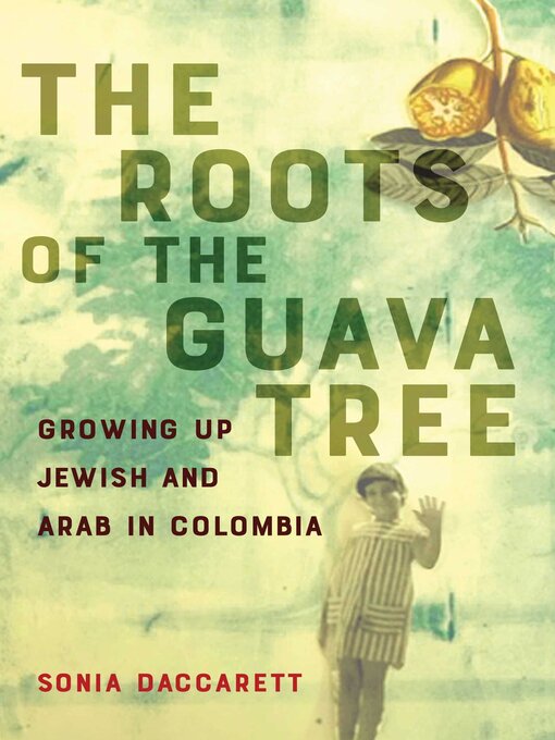 Title details for The Roots of the Guava Tree by Sonia Daccarett - Available